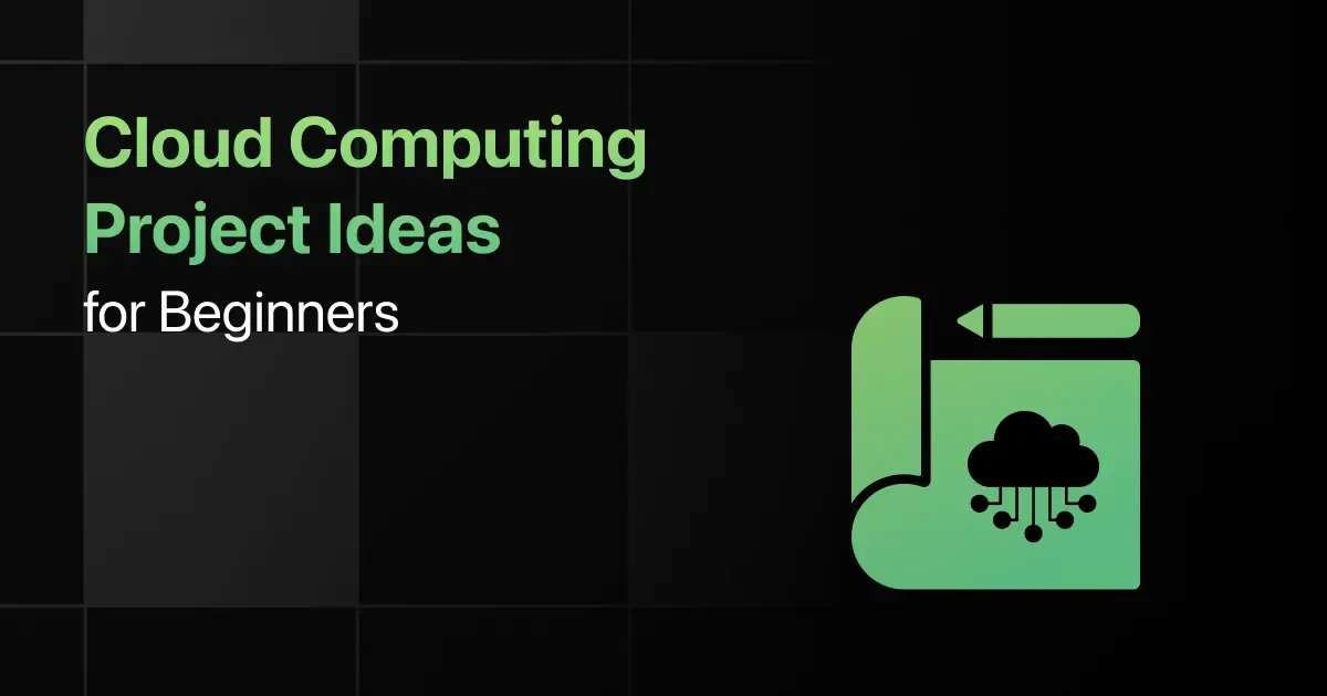 Best Cloud Computing Project Ideas for Beginners