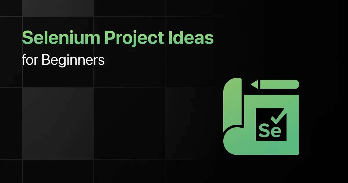 Best Selenium Project Ideas for Beginners