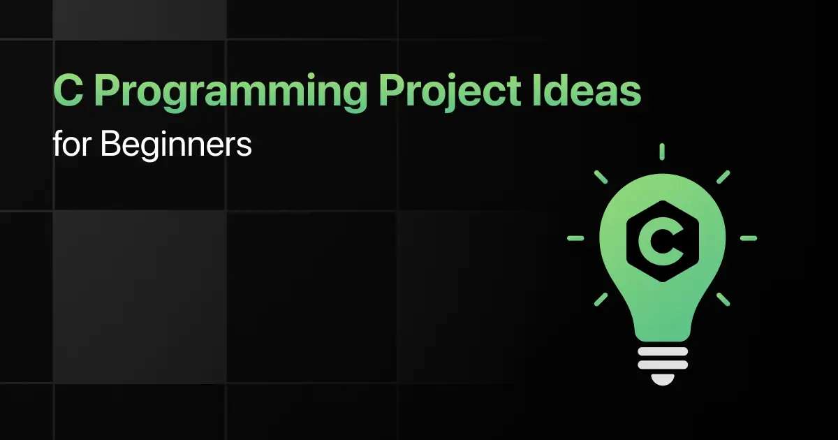Best C Programming Project Ideas for Beginners