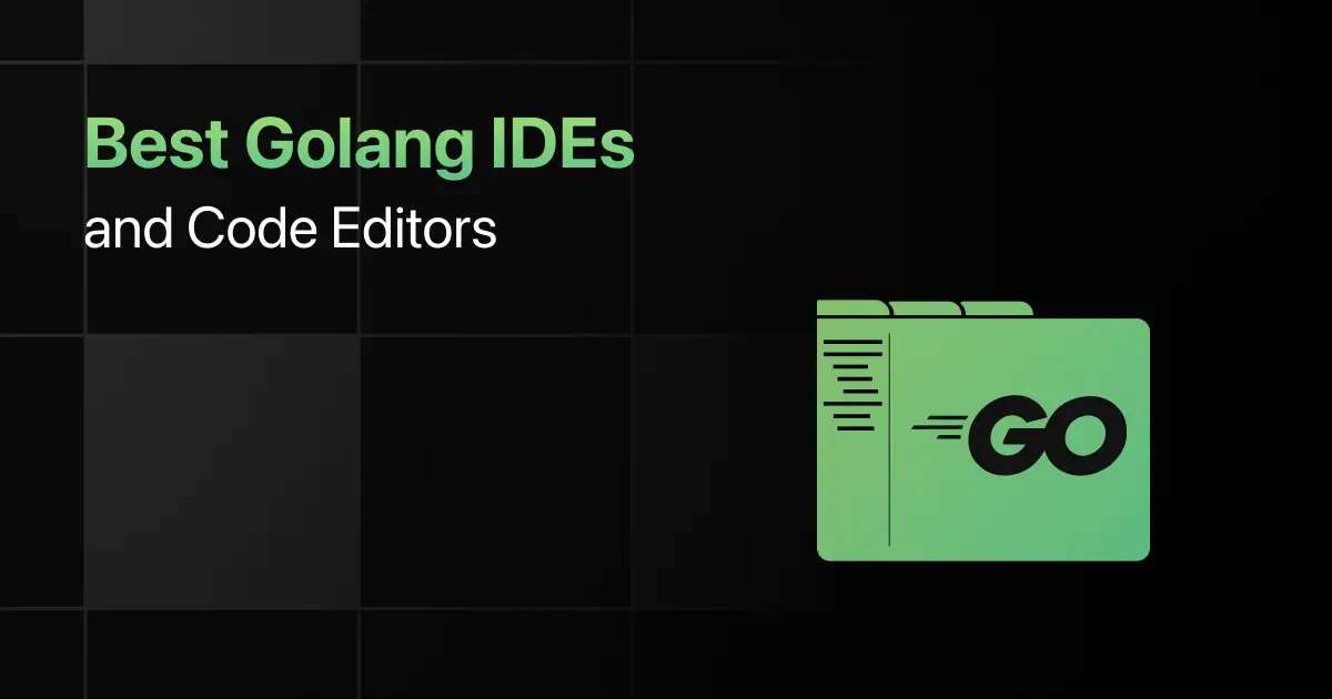 Best Golang IDEs and Code Editors