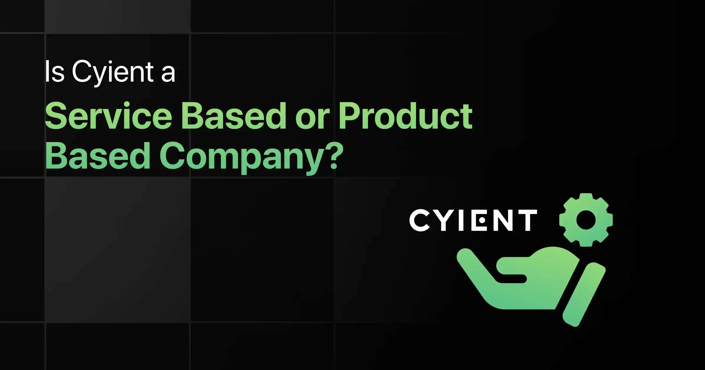 Is Cyient a Service Based or Product Based Company?