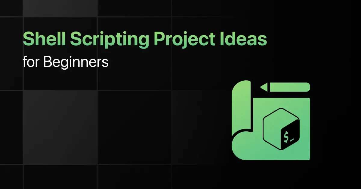 Best Shell Scripting Project Ideas for Beginners