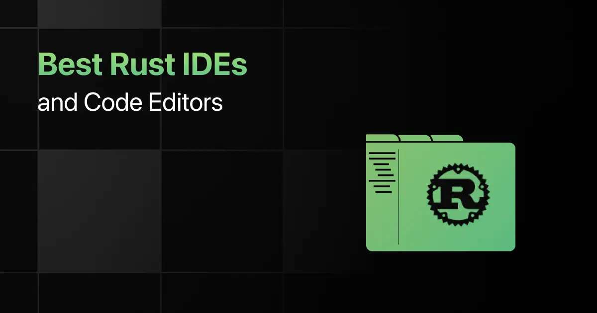 Best Rust IDEs and Code Editors