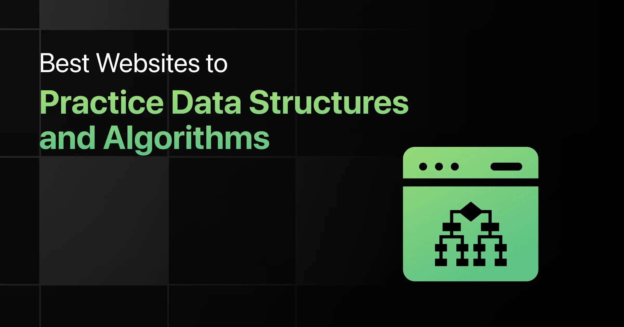 Best Websites to Practice Data Structures and Algorithms