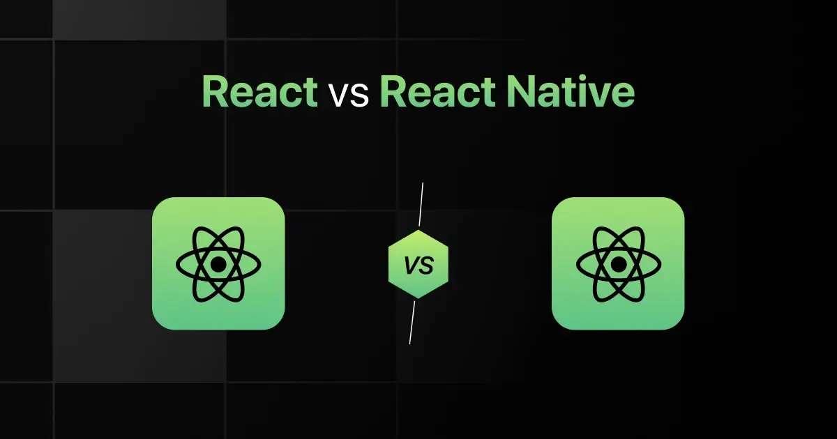 React vs React Native: Key Differences