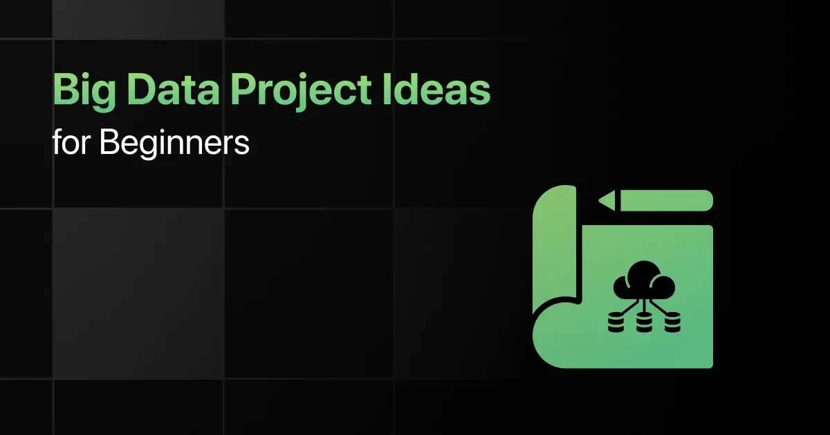 Best Big Data Project Ideas for Beginners