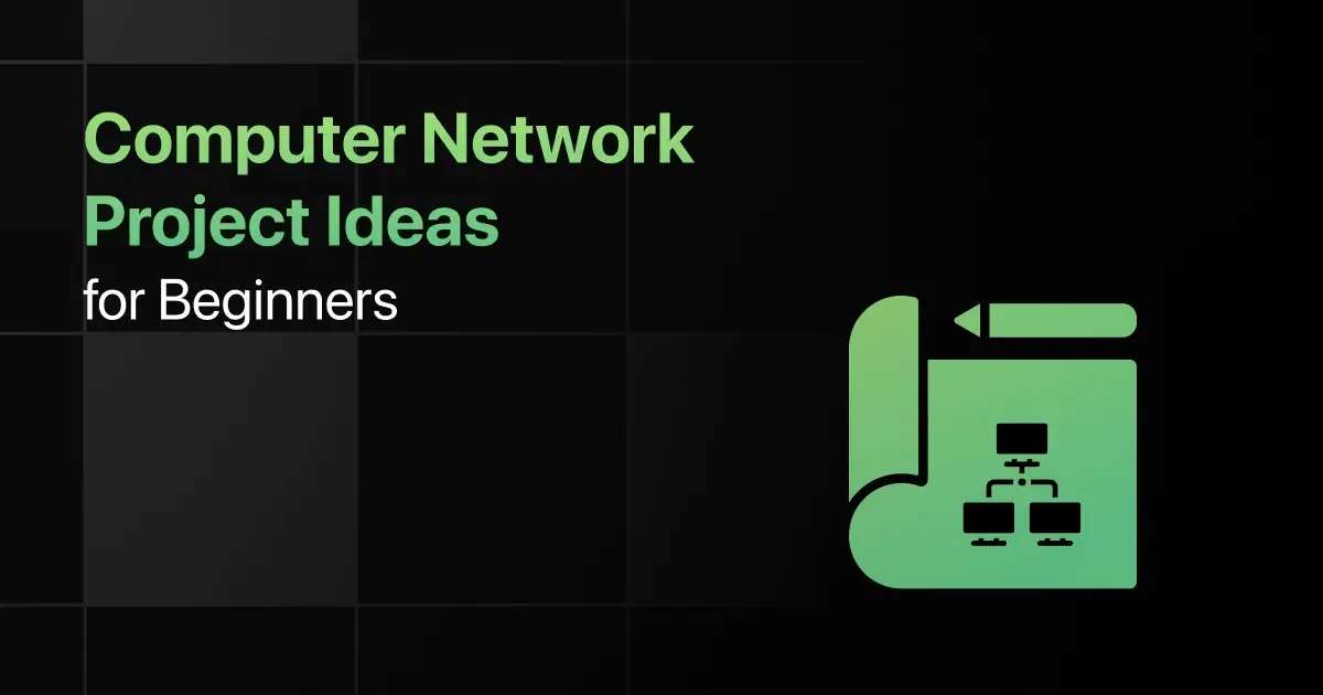 Best Computer Network Project Ideas for Beginners