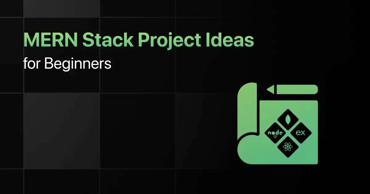 Best MERN Stack Project Ideas for Beginners