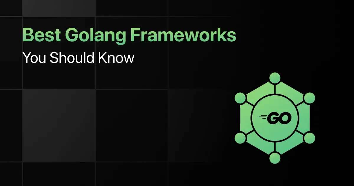 Best Golang Frameworks You Should Know