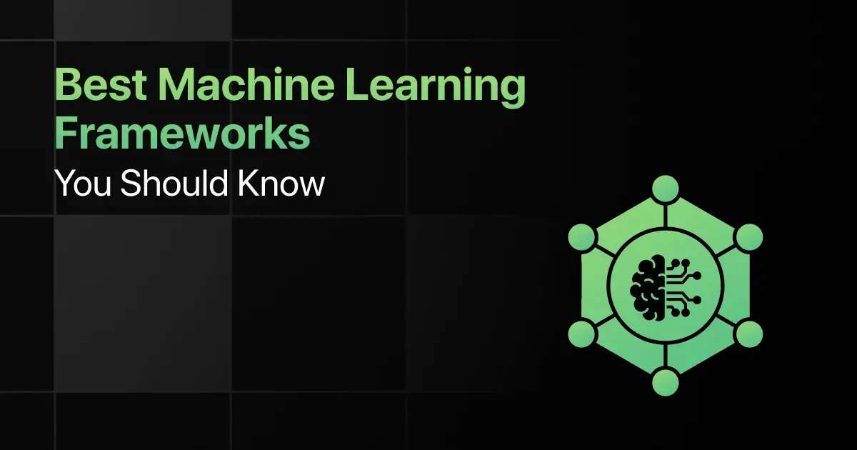 Best Machine Learning Frameworks You Should Know