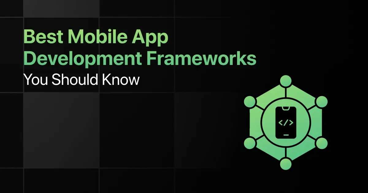 Best Mobile App Development Frameworks You Should Know