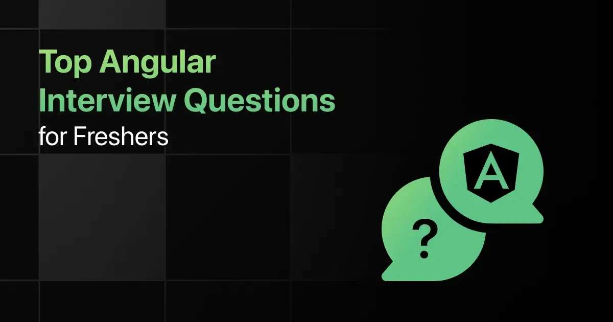 Top Angular Interview Questions for Freshers