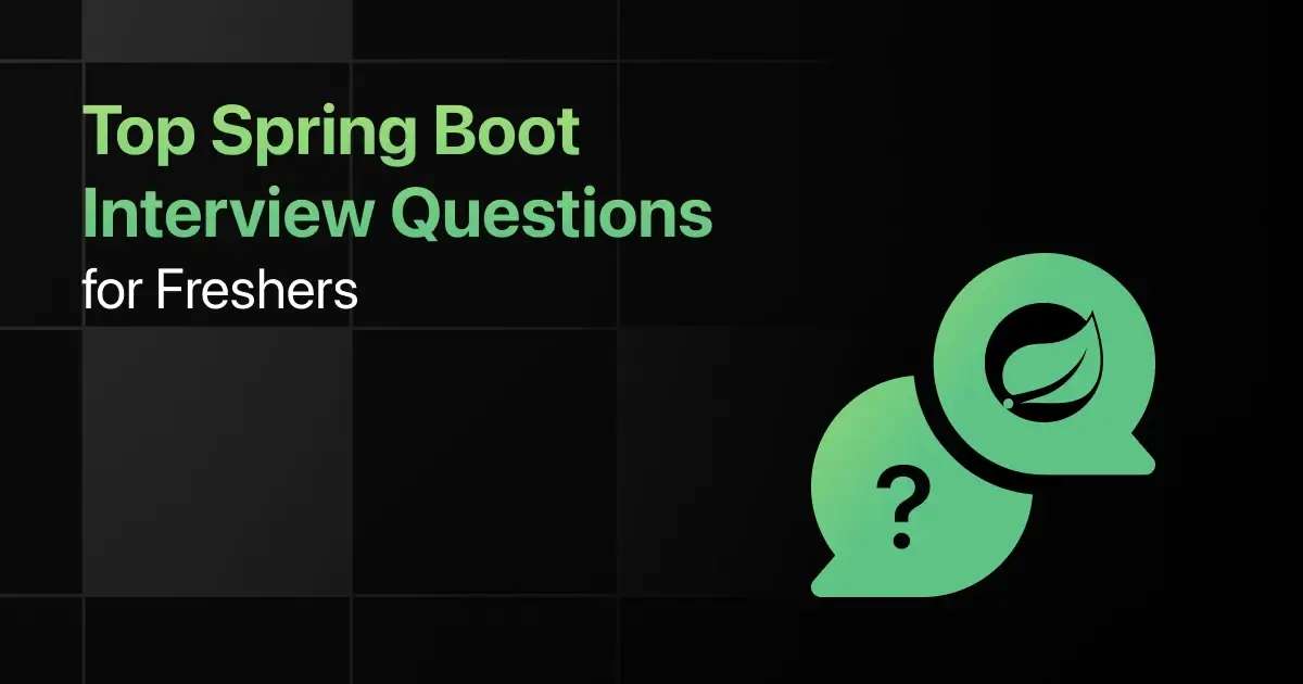 Top Spring Boot Interview Questions for Freshers