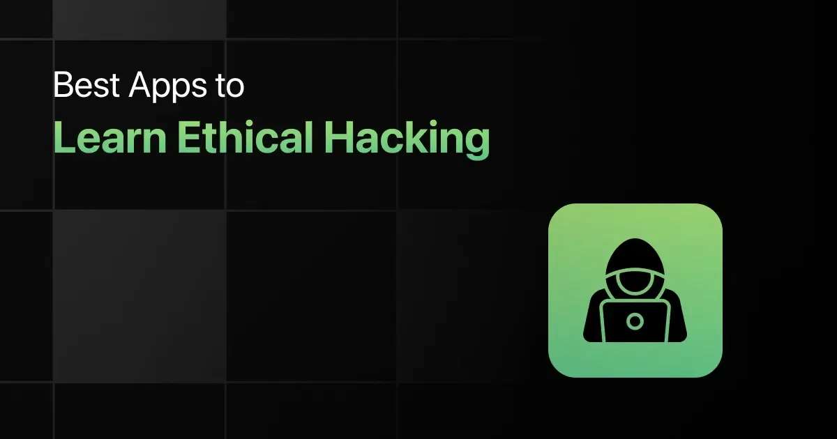 Best Apps to Learn Ethical Hacking