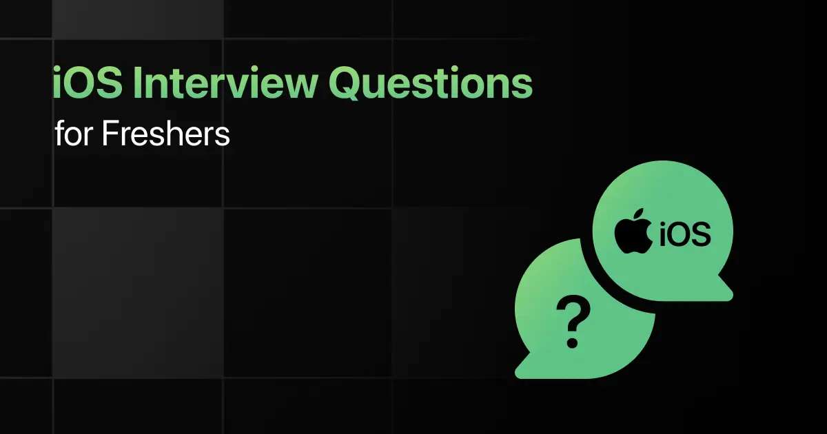 Top iOS Interview Questions for Freshers