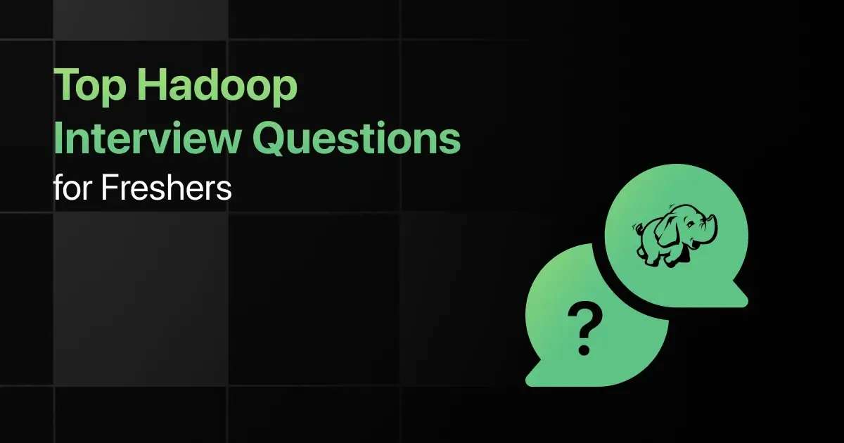 Top Hadoop Interview Questions for Freshers