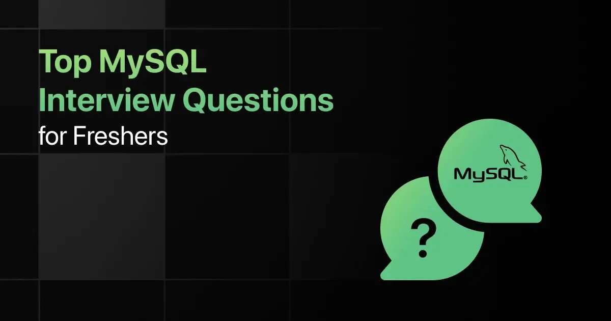 Top MySQL Interview Questions for Freshers