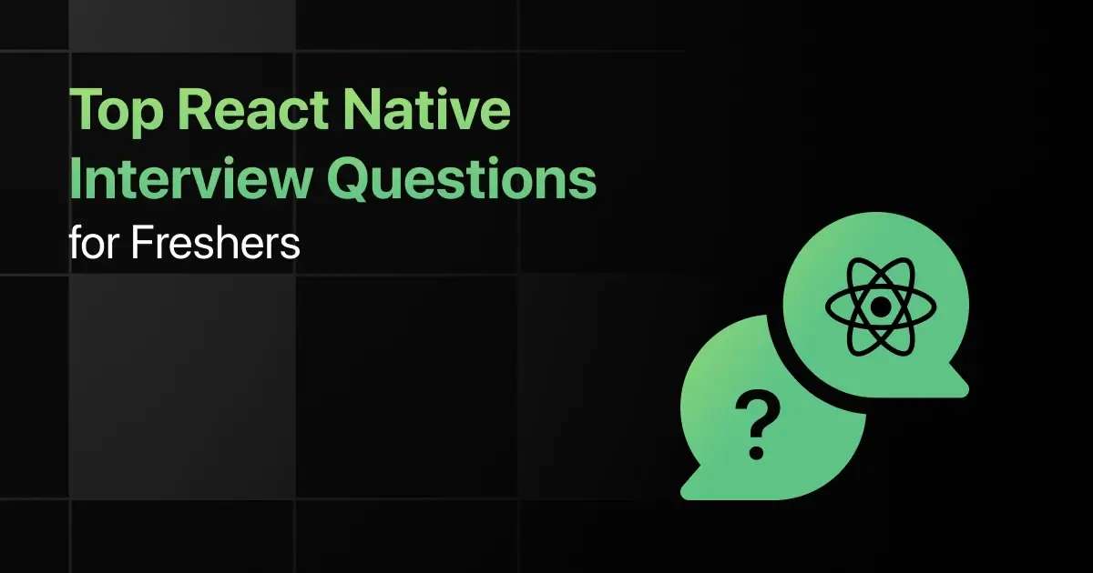 Top React Native Interview Questions for Freshers