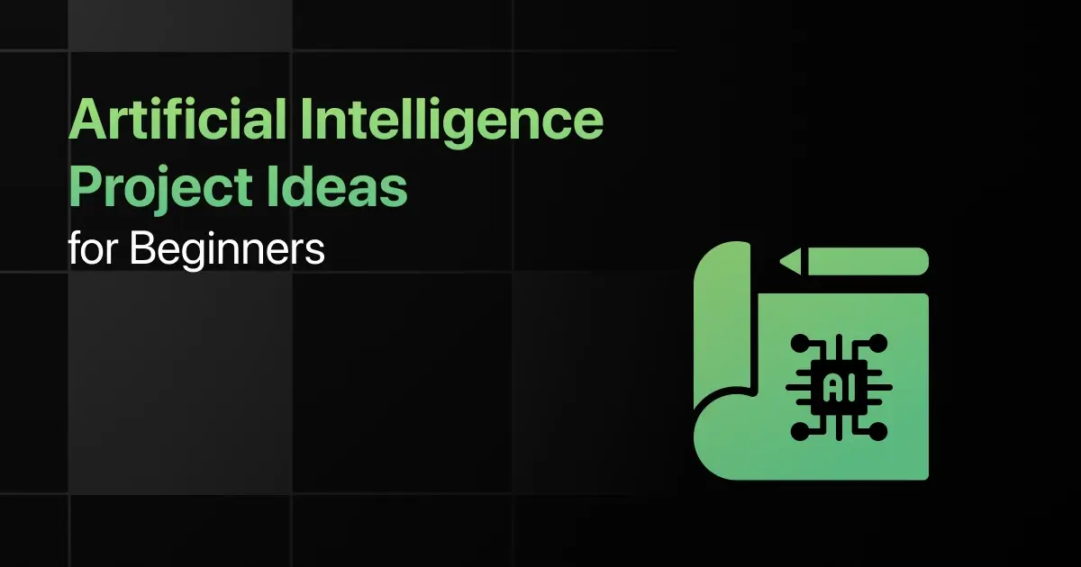 Best Artificial Intelligence Project Ideas for Beginners