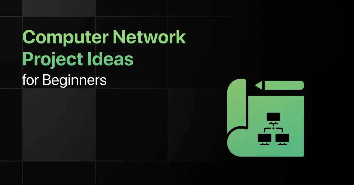 Best Computer Network Project Ideas for Beginners