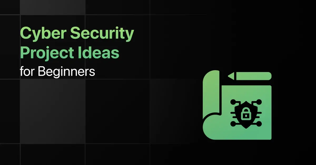 Best Cyber Security Project Ideas for Beginners
