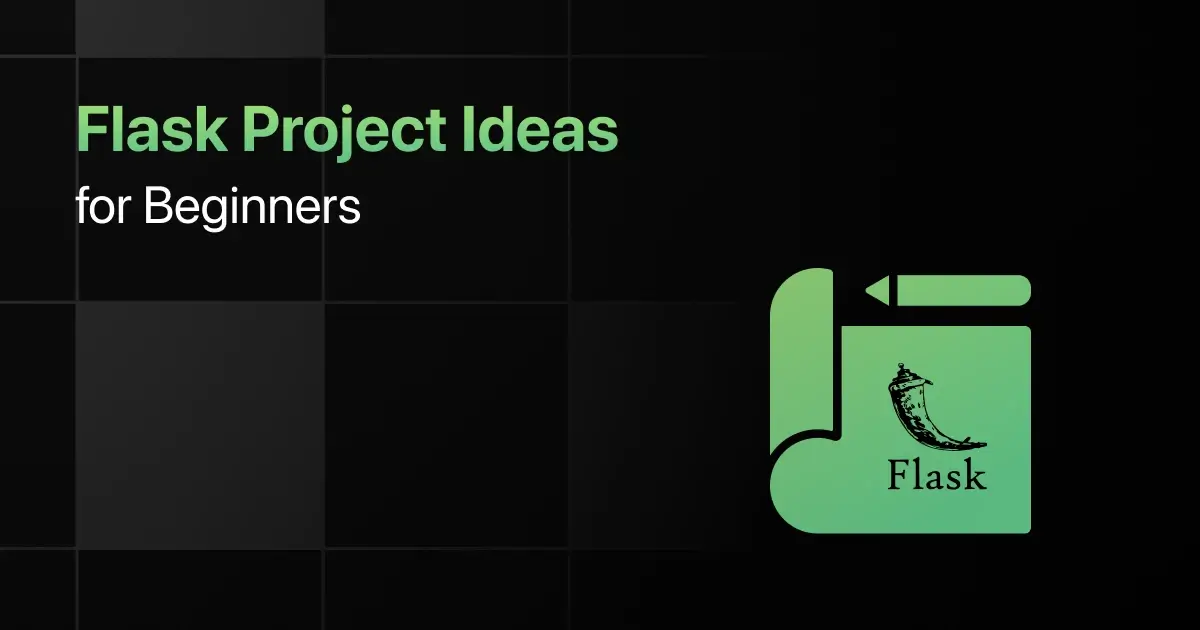 Best Flask Project Ideas for Beginners