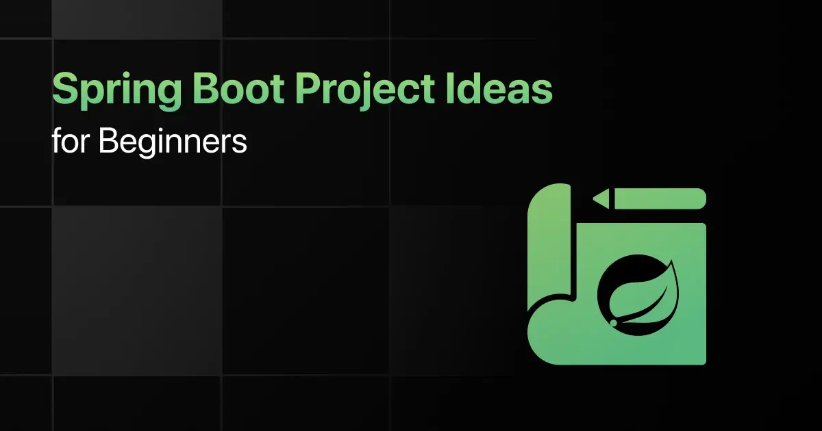 Best Spring Boot Project Ideas for Beginners