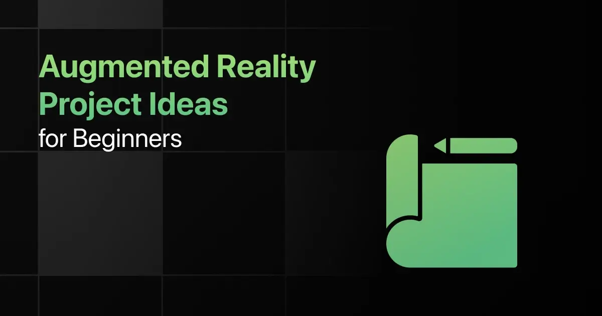 Best Augmented Reality Project Ideas for Beginners