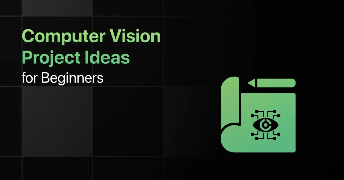 Best Computer Vision Project Ideas for Beginners