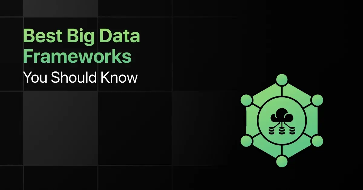 Best Big Data Frameworks You Should Know