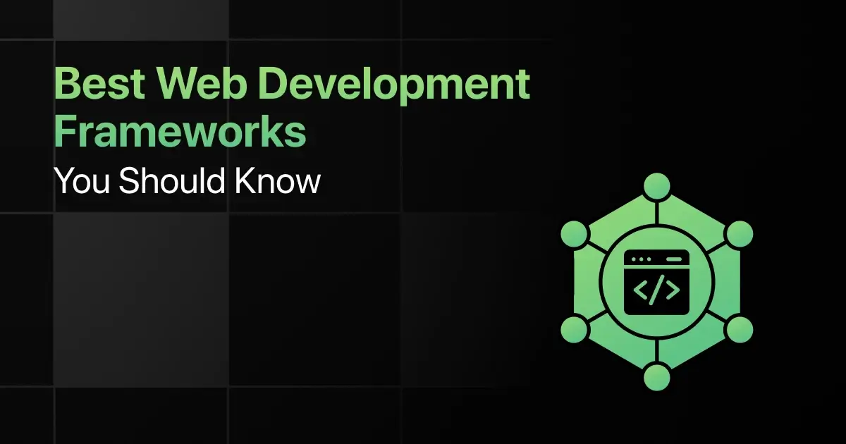 Best Web Development Frameworks You Should Know