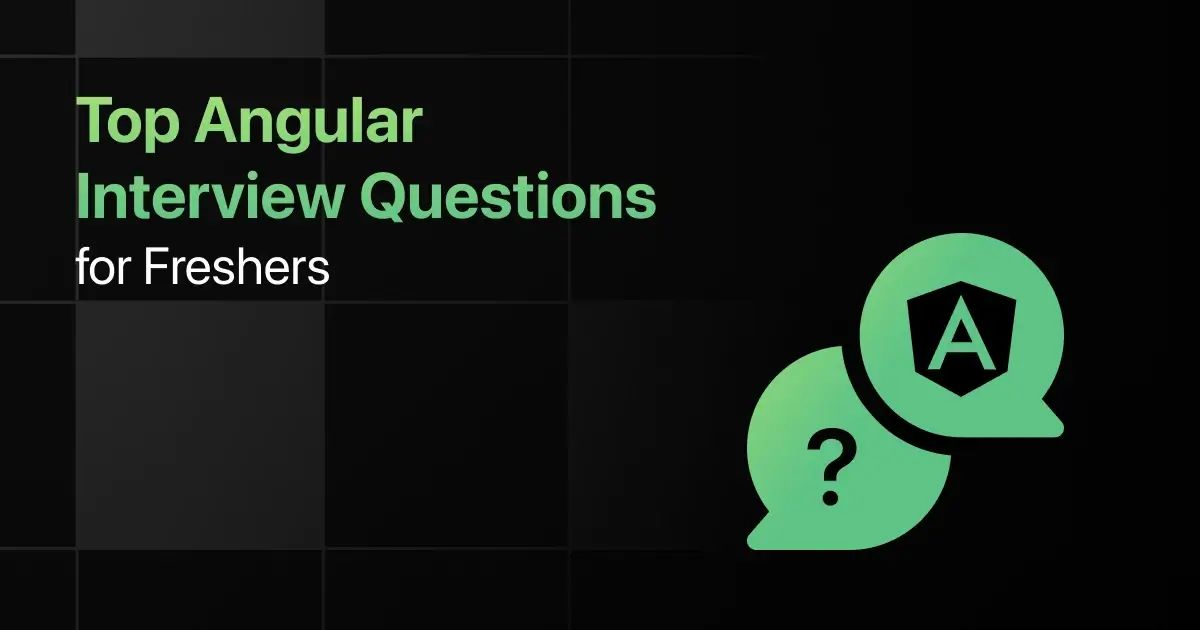 Top Angular Interview Questions for Freshers