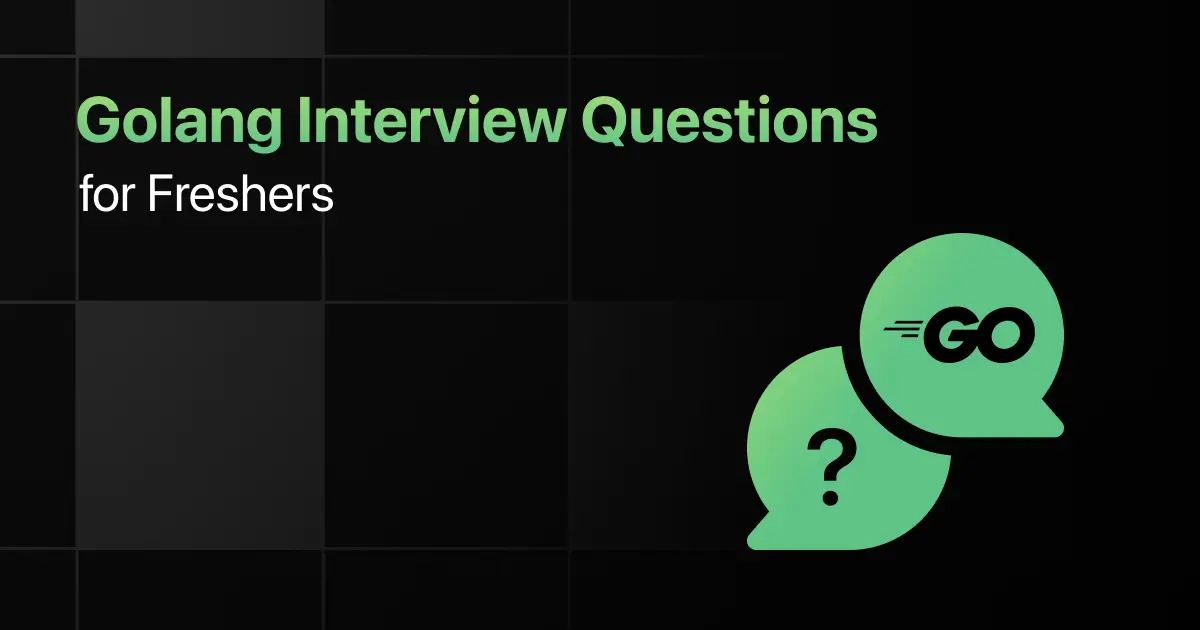 Top Golang Interview Questions for Freshers